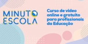 Abertas inscrições para a formação Minuto Escola